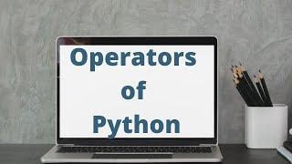 Operators of Python Programming Language