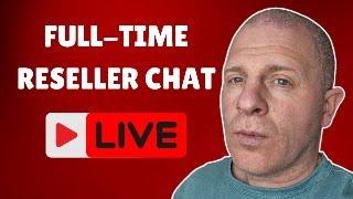 Full Time Reseller Chat (LIVE)