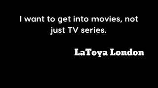 LaToya London: I want to get into movies, not just TV series....