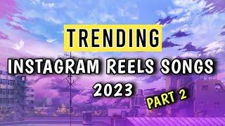 TOP 20 INSTAGRAM REELS SONGS TRENDING 2023‼️ (Part 2)