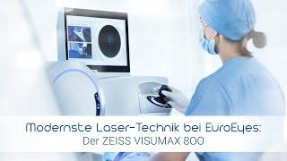 Der ZEISS VISUMAX® 800 Laser – modernste Lasertechnik bei EuroEyes