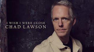 I Wish I Were Close / Chad Lawson