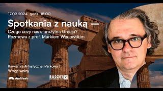 Czego uczy nas starożytna Grecja? Prof. Marek Węcowski