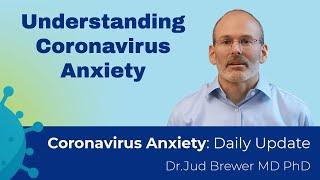 Understanding Coronavirus Anxiety (Daily Update 1)