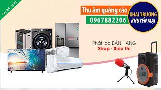 Thu âm quang cáo điện máy Tuấn Việt TVC24 đọc Khuyến mại LH 0967882206