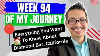 Week 94 Of My Journey- Everything You Want To Know About Diamond Bar, California