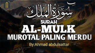 AL-QUR'AN MERDU Surah Al-Mulk Penenang Hati Jiwa Dan Pikiran | Ngaji Merdu | Suara Ahmad abdulsattar