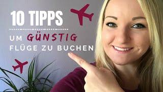 10 TIPPS um günstig Flüge zu buchen