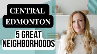 5 Great Neighborhoods in Central Edmonton