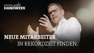 Neue Mitarbeiter in Rekordzeit finden. | MISSION STARKES HANDWERK | Sven Schöpker