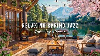 Jazz Relaxing Music at 4K Spring Coffee Shop Ambience  Smooth Jazz Instrumental Music for Good Mood