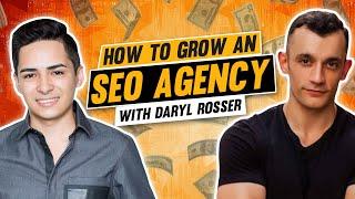 How to Grow an SEO Agency To Mid 6 Figures with Daryl Rosser