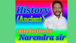 HISTORY ( Ancient) Introduction by Narendra sir