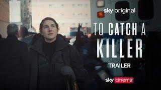 To Catch A Killer   Official Trailer   Sky