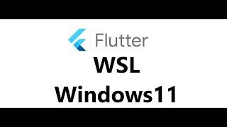 Flutter installation on WSL  Ubuntu inside Windows 11