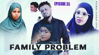 SOMALI FAMILY PROBLEM EPISODE 35 ( QISO DHAB AH MUSALSAL 2024)