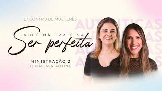 Encontro de Mulheres  "Você não Precisa ser Perfeita" - Cumprir - Ester Lara Gallina