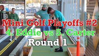 4. Eddie vs 5. Carter | Mini Golf Playoffs #2 | ROUND 1