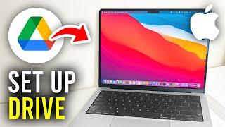 How To Set Up Google Drive On Mac - Full Guide