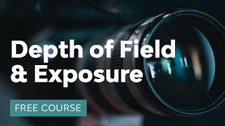 What Every Photographer Should Know About Depth of Field and Exposure | FREE COURSE