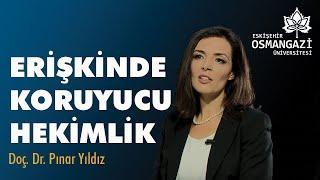 ESOGÜ GÜNDEM /Erişkinde Koruyucu Hekimlik - Doç. Dr. Pınar Yıldız