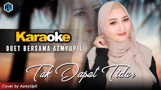 TAK DAPAT TIDUR || KARAOKE Dangdut || Bersama AzmyUpil