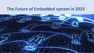 The Future of Embedded system in 2025