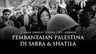 PALESTINE Slaughter in SABRA AND SHATILA | A Brief History of the Lebanese Civil War