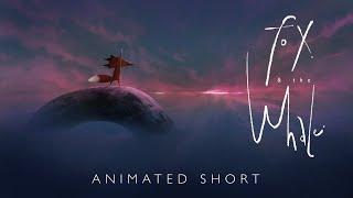 Fox And The Whale - Animated Short Film