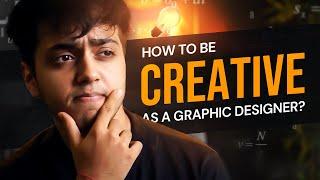 How to think Creatively as a Designer? | Tips and Methods that have worked for me!