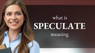 Speculate | definition of SPECULATE