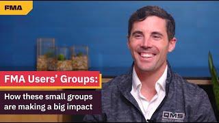 Leveraging industry experience with FMA Users' Groups