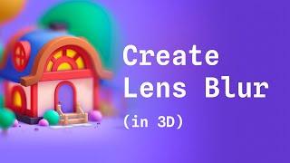 How to create lens blur DoF for 3D scenes on Spline