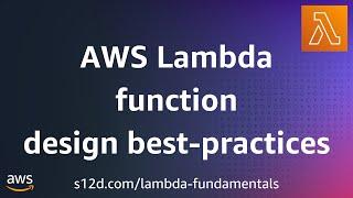 AWS Lambda function design best practices | AWS Lambda Fundamentals