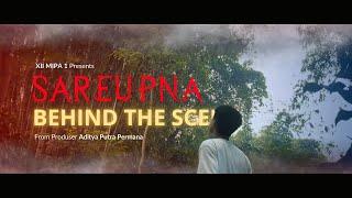 BEHIND THE SCENE - SAREUPNA