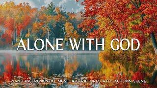 Alone With GOD: Prayer Instrumental Music, Meditation with AutumnCHRISTIAN piano