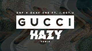 DNF x Daav One feat. I.GOT.U - Gucci (Hazy Remix)