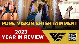 Pure Vision Entertainment: 2023 Year in Review | Celebrating Unforgettable Moments!