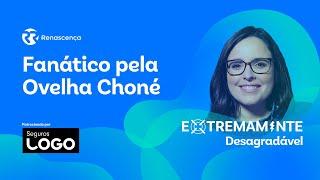 Fanático pela Ovelha Choné - Extremamente Desagradável