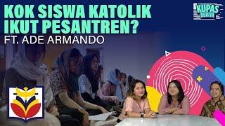 KOK SISWA KATOLIK IKUT PESANTREN? I Kupas Berita Ft. Ade Armando