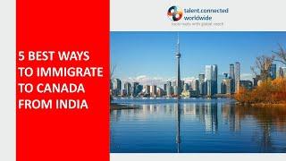 5 Best way to Immigrate to Canada from India | Canada PR Process Explained | TCWW | Get Canada PR