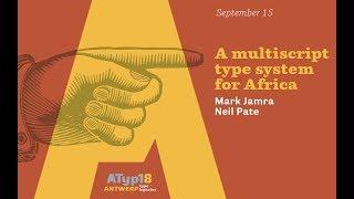 Mark Jamra, Neil Patel - A multi-script type system for Africa