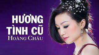 HƯƠNG TÌNH CŨ - HOÀNG CHÂU