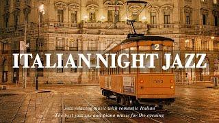 Italian Night Jazz - Jazz Relaxing Sax Music & Ethereal Jazz Piano - Soft Background Music