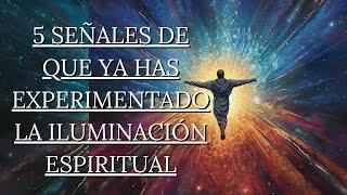 5 señales de que ya has experimentado la iluminación espiritual