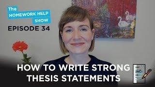 How To Write A Strong Thesis Statement | The Homework Help Show EP 34