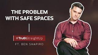 The problem with safe spaces ft. Ben Shapiro | #TruthStraightUp