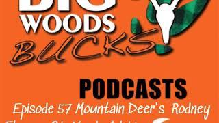 Episode 57 Mountain Deer’s Rodney Elmer – Big Woods Advice