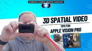 3D Spatial Video - Easy Tips for Apple Vision Content Creation