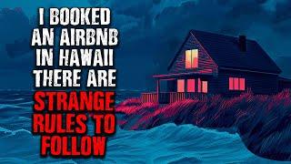 " I booked an Airbnb for a Getaway in Hawaii... There are Strange RULES TO FOLLOW! " Creepypasta